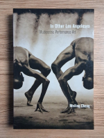 Meiling Cheng - In other Los Angeleses. Multicentric performance art