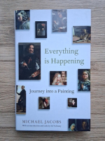 Michael Jacobs - Everything is happening. Journey into a painting