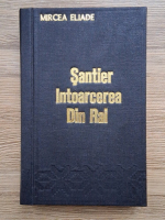 Mircea Eliade - Santier. Intoarcerea din rai (2 carti colegate)