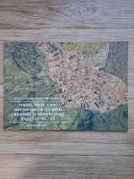 Muzeul Municipiului Bucuresti. Strazi, piete, case din vechiul Bucuresti. Urbanism si arhitectura, secolele XV-XX