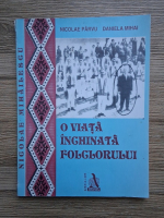 Nicolae Parvu, Daniela Mihai - Nicolae Mihailescu. O viata inchinata folclorului