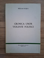 Nicolae Rosca - Cronica unor violente politice (1991)