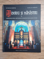 Octavian Bortos - Biserici si manastiri din arhiepiscopia ortodoxa romana de Alba Iulia