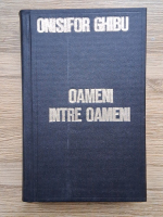 Onisifor Ghibu - Oameni intre oameni. Amintiri