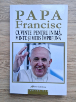 Anticariat: Papa Francisc - Cuvinte pentru inima, minte si mers impreuna