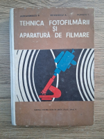 Paul Alexandrescu - Tehnica fotofilmarii si aparatura de filmare