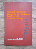 Political prisoniers camps in North Korea: replicas of stalinist gulags