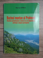 Razvan Oprea - Bazinul montan al Prahovei. Studiul potentialului natural si al impactului antropic asupra peisajului