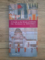 Reha Gunay - A guide to the works of Sinan the architect in Istanbul