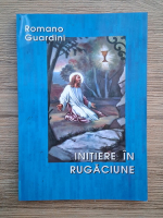 Romano Guardini - Initiere in rugaciune