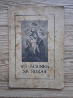 Anticariat: Rugaciunea Sf. Rozar. Scurte indrumari, cum trebue sa se faca (1944, uzata)
