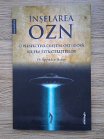 Spyridon Bailey - Inselarea OZN. O perspectiva crestin-ortodoxa asupra extraterestrilor
