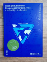 Stephen Karpman - Triunghiul dramatic. Noua analiza tranzactionala a intimitatii si a fericirii