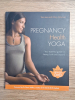 Tara Lee - Pregnancy health Yoga. Your essential guide for bump, birth and beyond