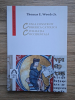 Thomas E. Woods Jr. - Cum a construit Biserica catolica civilizatia occidentala