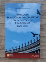 Un secolo di relazioni diplomatiche. Fra la Santa Sede e la Romania (1920-2020)