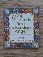 Veronique Jarry - Who is your guardian angel. Discover your own heavenly protector and your true talents