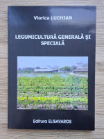 Viorica Luchian - Legumicultura generala si speciala