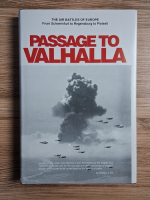 William J. Fili - Passage to valhalla. The human side of aerial combat over nazi occupied Europe