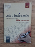 A. Costache - Limba si literatura romana. Pregatire completa pentru teza cu subiect unic. Teorie, aplicatii, sugestii de rezolvare