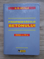 A. M. Neville - Proprietatile betonului (editia a IV-a)