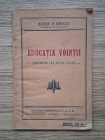 Adina P. Ghiata - Educatia vointii. Conceptia lui Jules Payot