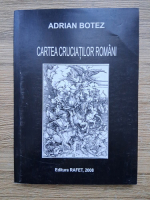 Adrian Botez - Cartea cruciatilor romani 