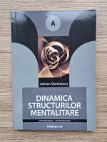 Adrian Samarescu - Dinamica structurilor mentalitare