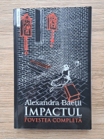Alexandra Baetii - Impactul. Povestea completa