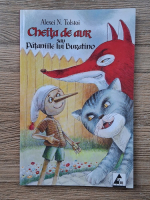 Alexei Tolstoi - Cheita de aur sau pataniile lui Buratino