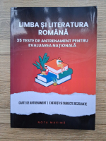 Baciu Elena - Limba si literatura romana. 35 teste de antrenament pentru evaluarea nationala. Carte de antrenament, exercitii si subiecte rezolvate
