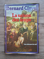 Bernard Clavel - La saison des loups