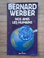Anticariat: Bernard Werber - Nos amis les humains