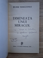Bujor Nedelcovici - Dimineata unui miracol (cu autograful autorului)