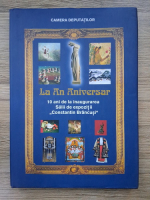 Camera deputatilor. La an aniversar. 10 ani de la inaugurarea Salii de Expozitii Constantin Brancusi