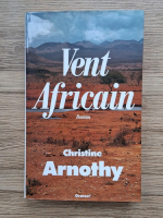 Christine Arnothy - Vent africain