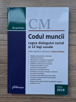 Anticariat: Codul Muncii. Legea dialogului social si 12 legi uzuale (2018)