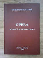 Anticariat: Constantin Matasa - Opera istorica si arheologica