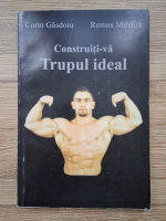 Corin Gasdoiu - Construiti-va trupul ideal