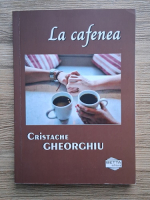Cristache Gheorghiu - La cafenea