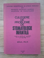 Culegere de probleme de stomatologie infantila. Lucrari si rezumate de la al IX-lea curs de stomatologie infantila 1-7 iulie 1982
