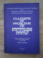 Culegere de probleme de stomatologie infantila. Lucrari si rezumate de la al X-lea curs de stomatologie infantila 4-8 iulie 1983