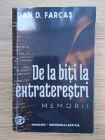 Dan D. Farcas - De la biti la extraterestri. Memorii