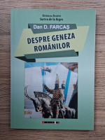 Dan D. Farcas - Despre geneza romanilor