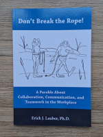 Erick J. Lauber - Don't break the rope