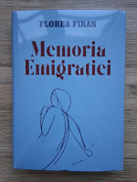 Florea Firan - Memoria emigratiei