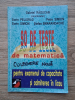 Gabriel Raducan - 90 de teste de matematica pentru examenul de capacitate si admiterea in liceu