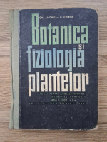 Gh. Anghel - Botanica si fiziologia plantelor. Manual pentru scolile tehnice agricole si horticole (anul I, editia a II-a)