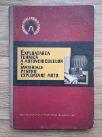 Gh. Fratila, E. Negrus - Exploatarea tehnica a autovehiculelor si materiale pentru exploatare auto