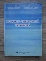 Anticariat: Horia Elefterescu, Iuliana Ionascu - Patologie chirurgicala veterinara (produs uzat)